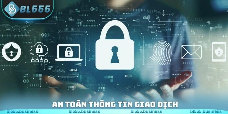 An toàn thông tin giao dịch trong chính sách bảo mật BL555