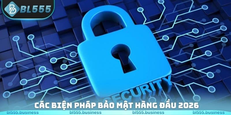 Chính sách bảo mật BL555 với các biện pháp hàng đầu 2026