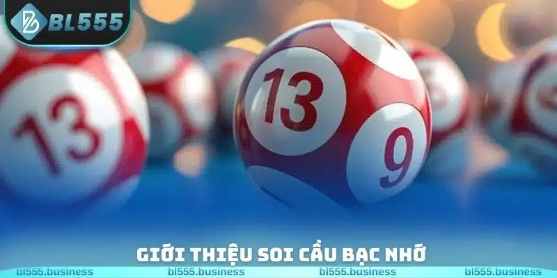 Giới thiệu soi cầu bạc nhớ
