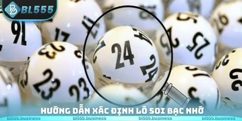 Hướng dẫn xác định lô soi bạc nhớ