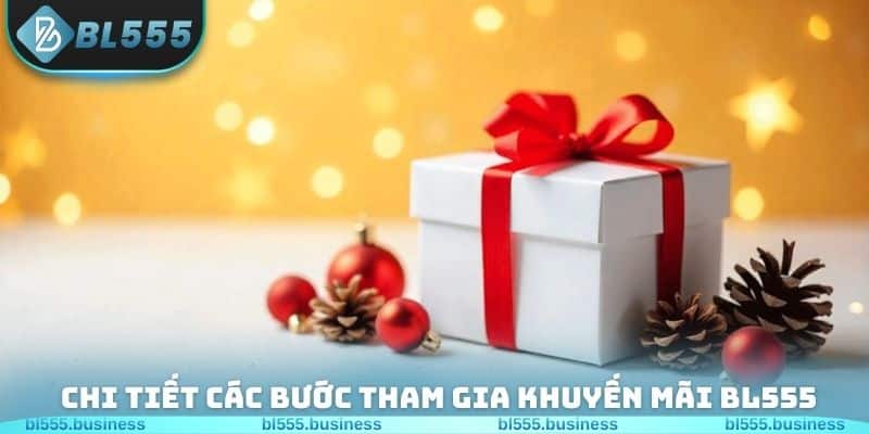 Chi tiết các bước tham gia khuyến mãi BL555 cho ai chưa biết