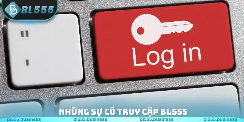 Những sự cố truy cập BL555