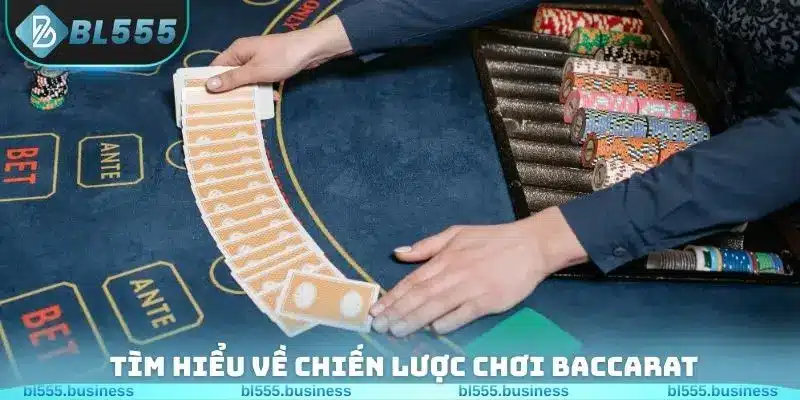 Tìm hiểu chính xác chiến lược chơi Baccarat